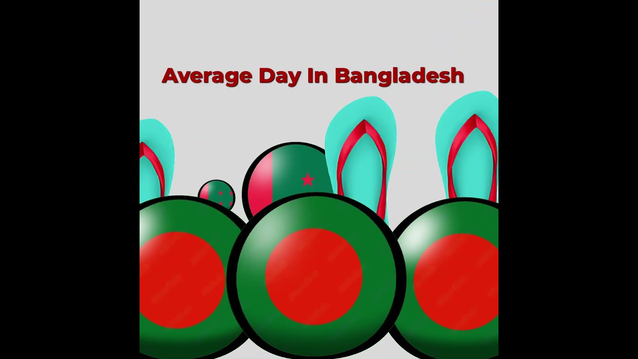 Average Day In Bangladesh Ib GEOBD 2 0 Countryballs Fyp Edit Shorts