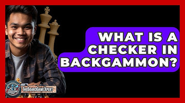 What Is A Checker In Backgammon? - The Board Game Xpert
