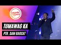 TUMAWAG KA - Ptr. Sammy Bagcat