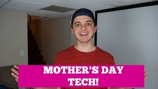 Mother's Day Tech Gifts! (2017)