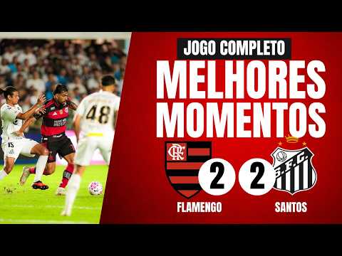 FLAMENGO 2x2 SANTOS | MELHORES MOMENTOS E GOLS DO JOGO | BRASILEIRÃO 2026 | 29ª RODADA