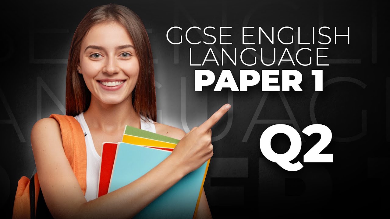 GCSE ENGLISH LANGUAGE PAPER 1 COMPLETE OVERVIEW QUESTION 2