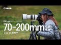 ≪EOS R SYSTEM / RFレンズ≫ 70-200mmの理由ムービー 【キヤノン公式】