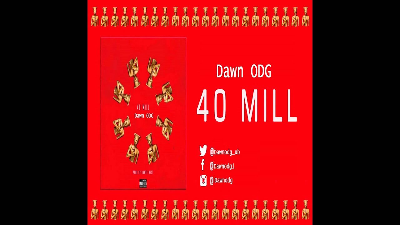 Dawn ODG - 40 Mill (ft. Tyga -40 Mill |Ofiicial Music Video )