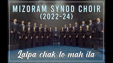 Mizoram Synod Choir (2022-24) - Lalpa chak lo mah ila (Official Music Video)