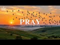 PRAY: 1-Hour Instrumental Worship | Quiet Time & Soaking Music