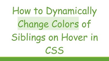 How to Dynamically Change Colors of Siblings on Hover in CSS