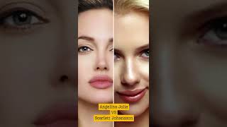 Angelina Jolie VS Scarlett Johansson #angelinajolie #scarlettjohansson #vs