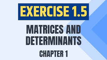 Matrices & Determinants (Chapter 1) Exercise 1.5 (Solved) | Class 9 Mathematics (In Urdu)
