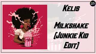 Kelis - Milkshake (Junkie Kid Edit)