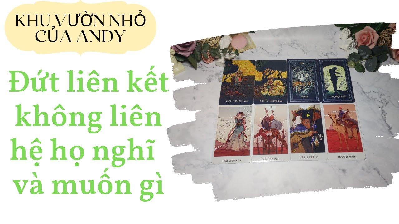 Chọn 1 tụ bài Tarot - Đứt liên kết không liên hệ họ nghĩ gì và muốn gì - Alo Andy