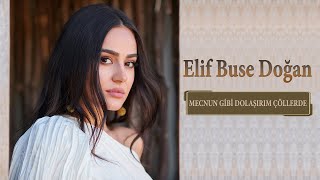 MECNUN GİBİ DOLAŞIRIM ÇÖLLERDE by Elif Buse Doğan