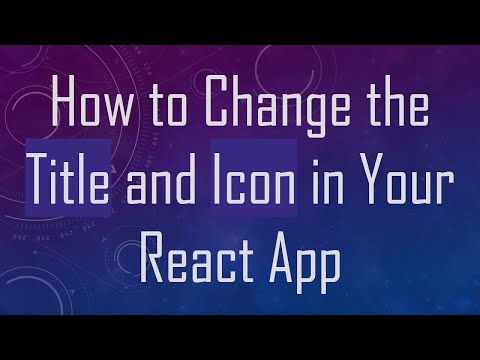 How to Change the Title and Icon in Your React App