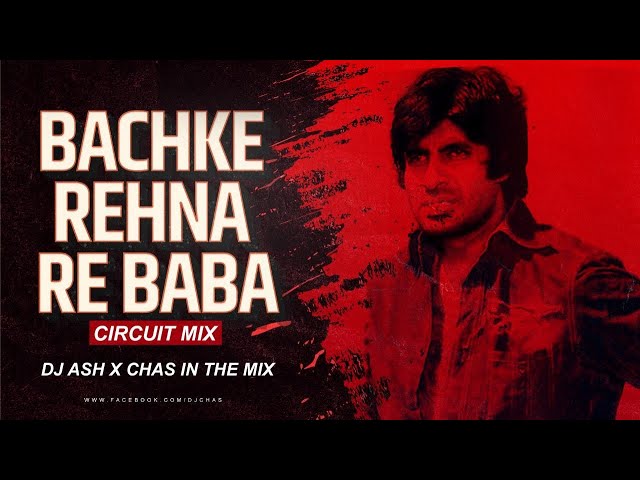 Bach Ke Rehna Re Baba (Circuit Mix) DJ Ash x Chas In The Mix |Amitabh B | Asha Bhosle, Kishore Kumar class=