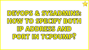 DevOps & SysAdmins: How to specify both IP address and port in tcpdump?