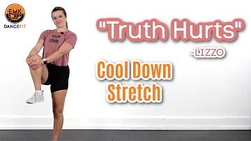 COOL DOWN STRETCH- "Truth Hurts"