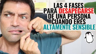 Las 4 Fases Para Desapegarse De Una Persona Cuando Eres Altamente Sensible