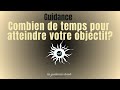 Combien de temps pour atteindre votre objectif guidance intemporelle