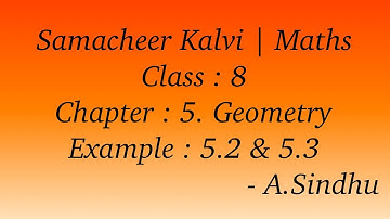 8th Maths Samacheer | Chapter 5 | Geometry | Example 5.2 & 5.3