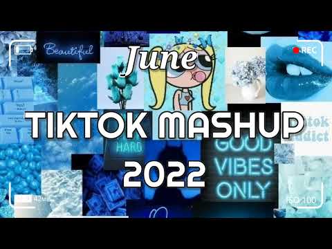 Tiktok Mashup June 2022