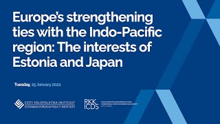 Europe’s strengthening ties with the Indo-Pacific region: The interests of Estonia and Japan