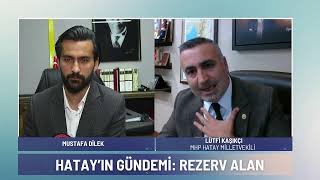 Hatay'ın Gündemi: Rezerv Alan