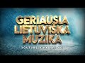 Geriausia Lietuviška Muzika #03 - Lietuviškos Muzikos Rinkinys - Top Dainos.