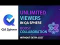 Unlimited Viewers in QA Sphere — Boost Collaboration Without Extra Cost