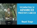 Introduction to Advanced Prostate Cancer (Royal Stage) | Prostate Cancer Staging Guide