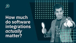 Do software integrations *actually* matter?