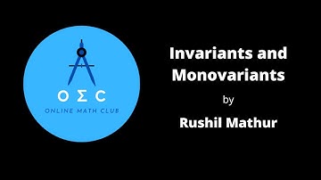 Invariants and Monovariants by Rushil Mathur