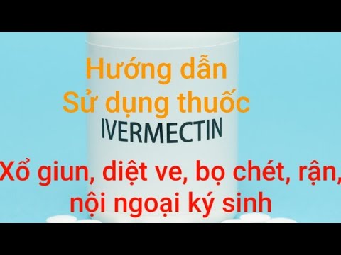 Video: Sử Dụng An Toàn Ivermectin - Liều độc Của Ivermectin ở Chó