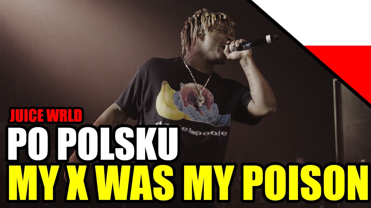 Juice WRLD My X Was My Poison Tłumaczenie po polsku YouTube