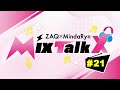 ZAQ×MindaRyn MixTalkx #21 Presented by MixBox