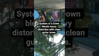 System of a Down blends heavy distortion with clean guitar tones