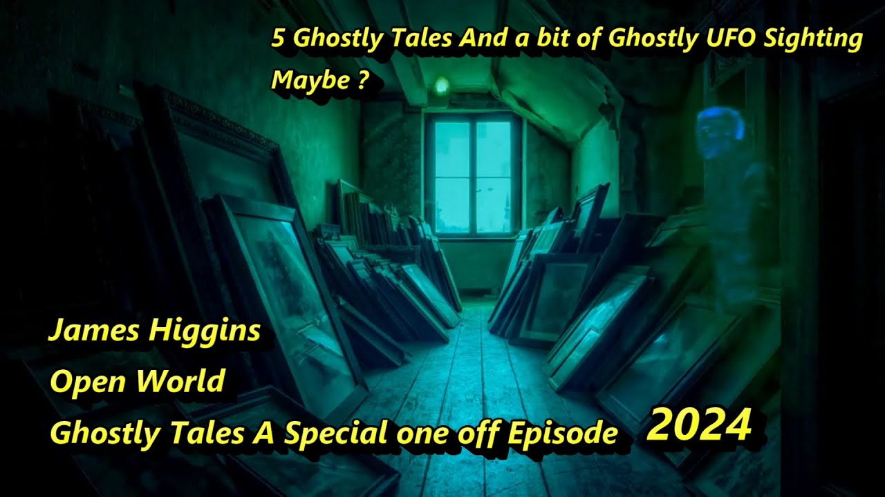 5 Ghostly Tales A Special One Off Episode 2024 . James Higgins Open ...