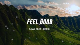 SLOW REMIX !!!  - FEEL GOOD - RAWI BEAT