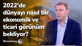 2022De Dünyayı Nasıl Bir Ekonomik Ve Ticari Görünüm Bekliyor? Sabah Raporu 05.01.2022