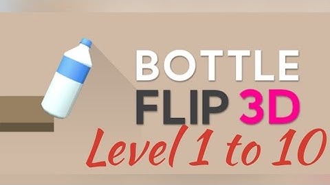 Bottle Flip 3D Gameplay - Level 1 to 10 | Tiny Toons