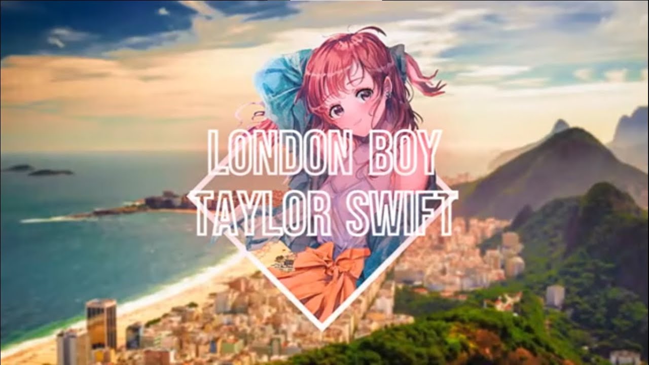 Nightcore - London Boy - (Taylor Swift)