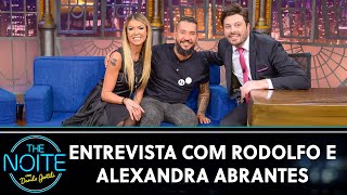 Entrevista com Rodolfo e Alexandra Abrantes | The Noite (10/06/22)