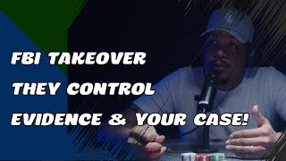 FBI TAKEOVER  They Control Evidence &amp; Your Case!