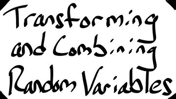  Combining and Transforming Random Variables