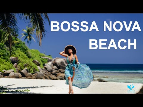 Bossa Nova Beach - Musica para dançar , Cool Music Mix 