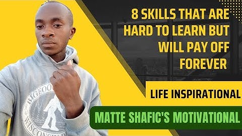 8 skills that are hard to learn but will pay off forever! - Motivational video.
