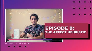 The Affect Heuristic EXPLAINED | EP 9