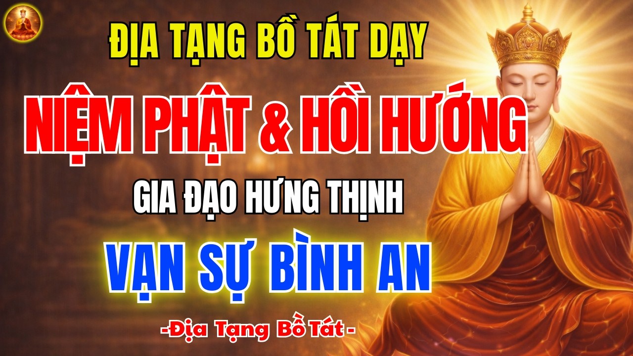 Kinh Địa Tạng Dạy Cách Hồi Hướng Sau Khi Niệm Phật 🙏 Gieo Phúc Lành Cho Gia Đình