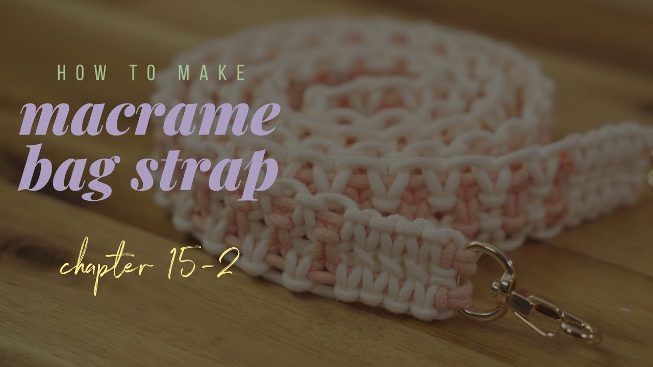 [Eng Sub]Macrame Bag A to Z - chapter 15-2 bag strap/ 마크라메 가방스트랩 만들기