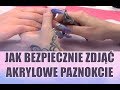 Jak Ściągnąć Akrylowe Paznokcie- Nail Tutorial Krok po Kroku