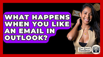 What Happens When You Like An Email In Outlook? - TheEmailToolbox.com